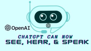 ChatGPT,OpenAI, voice chatbot,image recognition, multimodal AI, new features, speak ,listen ,see images